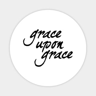 Grace upon grace Magnet